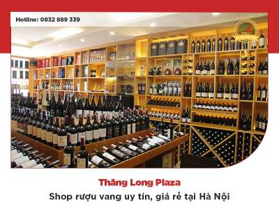Shop rượu vang Thăng Long Plaza uy tín, giá rẻ tại Hà Nội
